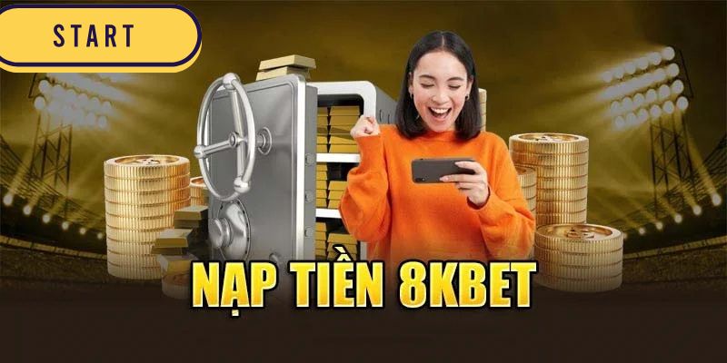 Nạp tiền 8kbet cần cẩn trọng điều gì